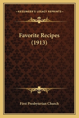 Favorite Recipes (1913) by First Presbyterian Church