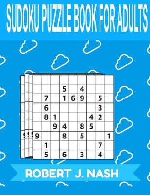 Sudoku Puzzle Book for Adults: MEDIUM: The perfect book to make you more expert in sudoku by Nash, Robert J.