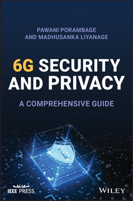 6g Security and Privacy: A Comprehensive Guide by Porambage, Pawani