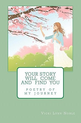 Your Story Will Come and Find You by Noble, Vicki Lynn