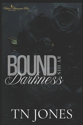 Bound by His Darkness by Jones, Tn