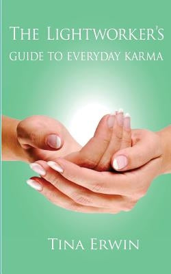 The Lightworker's Guide to Everyday Karma by Erwin, Tina