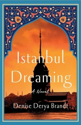 Istanbul Dreaming by Brandt, Denise Derya