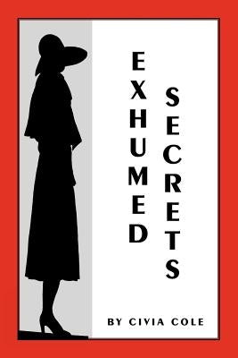 Exhumed Secrets by Cole, Civia