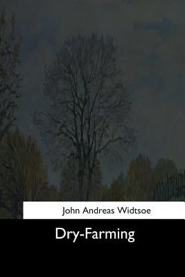 Dry-Farming by Widtsoe, John Andreas