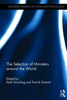 The Selection of Ministers Around the World by Dowding, Keith