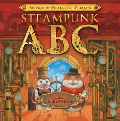 Professor Whiskerton Presents Steampunk ABC by Falkenstern, Lisa