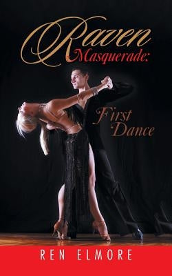Raven Masquerade: First Dance by Elmore, Ren
