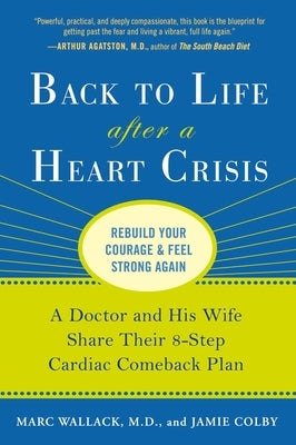 Back to Life After a Heart Crisis: A Doctor and His Wife Share Their 8-Step Cardiac Comeback Plan by Wallack, Marc