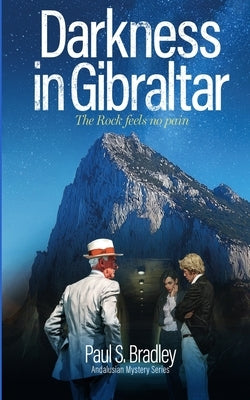 Darkness in Gibraltar: Operation Tracer Reimagined by Bradley, Paul S.