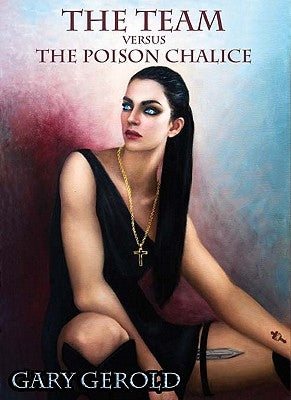 The Team Versus the Poison Chalice by Gerold, Gary