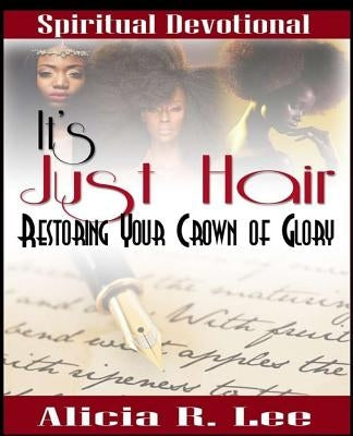 It's Just Hair: Restoring Your Crown of Glory by Walder, Donnell