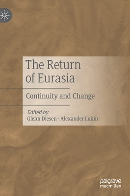 The Return of Eurasia: Continuity and Change by Diesen, Glenn