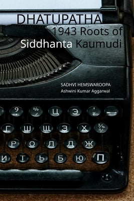 Dhatupatha 1943 Roots of Siddhanta Kaumudi by Hemswaroopa, Sadhvi