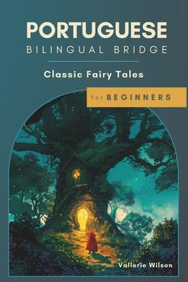 Portuguese Bilingual Bridge: Classic Fairy Tales for Beginners by Wilson, Vallerie