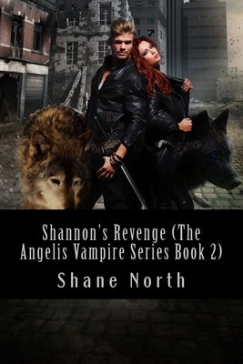Shannon's Revenge (The Angelis Vampire Series Book 2) by North, Shane