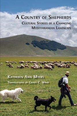 A Country of Shepherds: Cultural Stories of a Changing Mediterranean Landscape by Myers, Kathleen Ann