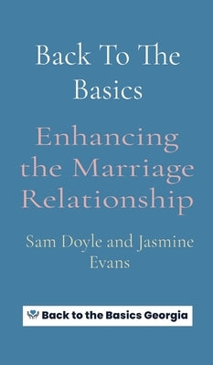 Back To The Basics: Enhancing the Marriage Relationship by Doyle