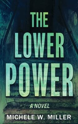 The Lower Power: Library Edition by Miller, Michele W.
