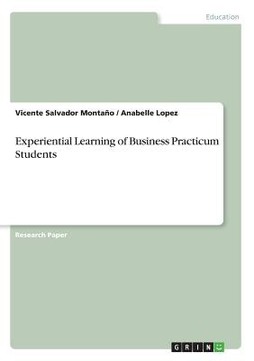 Experiential Learning of Business Practicum Students by Montaño, Vicente Salvador