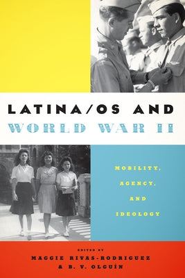 Latina/OS and World War II: Mobility, Agency, and Ideology by Rivas-Rodríguez, Maggie
