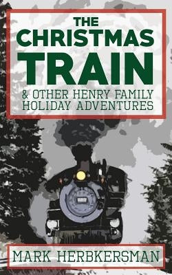 The Christmas Train by Herbkersman, Mark