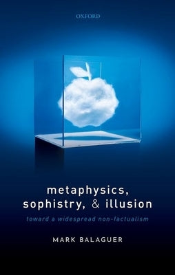 Metaphysics, Sophistry, & Illusion C by Balaguer