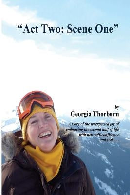 Act two: scene one: One woman's recounting of personal rebirth and growth after divorce by Thorburn, Georgia