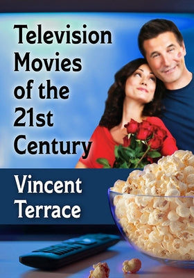 Television Movies of the 21st Century by Terrace, Vincent
