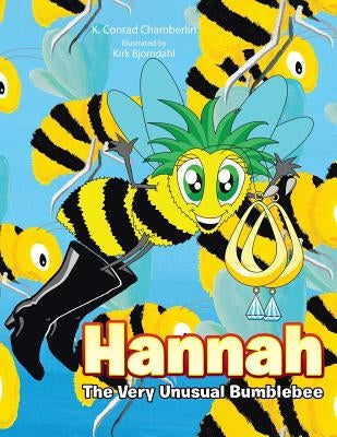 Hannah: The Very Unusual Bumblebee by Chamberlin, K. Conrad