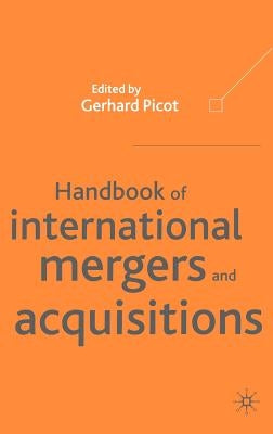 Handbook of International Mergers and Aquisitions: Planning, Execution and Integration by Picot, G.