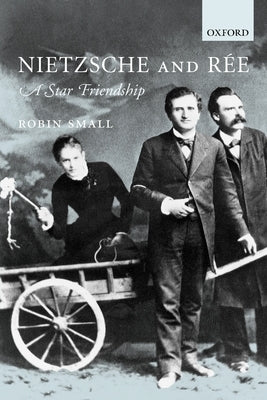Nietzsche and Ree: A Star Friendship by Small, Robin