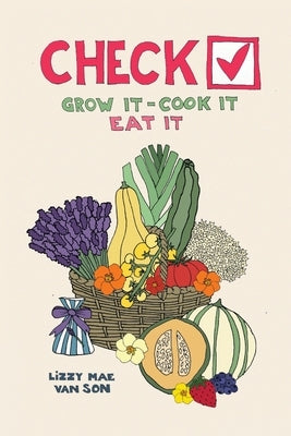 Check! Grow It - Cook It - Eat It by Van Son, Lizzy Mae