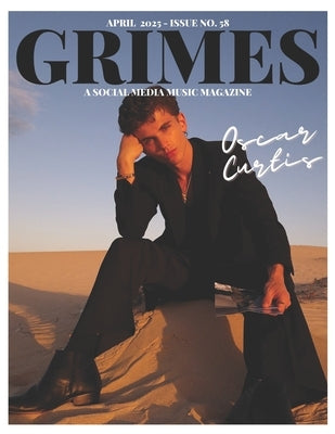 Grimes Magazine - The April 2025 Issue: This issue features OSCAR CURTIS by Martinez, Mario Fernando