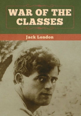 War of the Classes by London, Jack