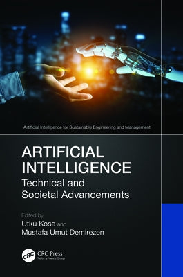 Artificial Intelligence: Technical and Societal Advancements by Kose, Utku