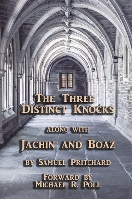 The Three Distinct Knocks: along with Jachin and Boaz by Poll, Michael R.