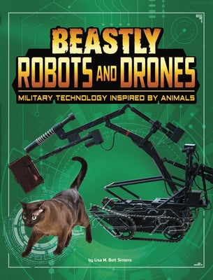 Beastly Robots and Drones: Military Technology Inspired by Animals by Simons, Lisa M. Bolt