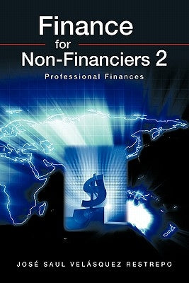 Finance for Non-Financiers 2 by Restrepo, Jose Saul Velasquez