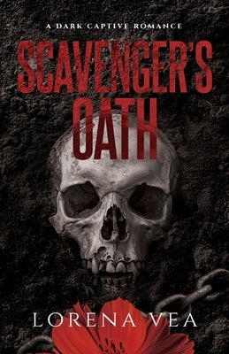 Scavenger's Oath: A dark, captive, why-choose romance set post-apocalypse. by Vea, Lorena