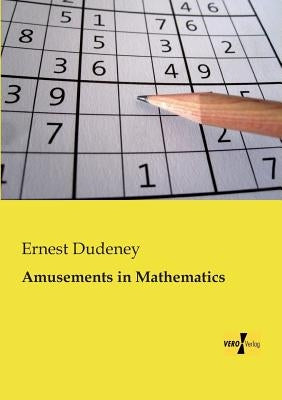 Amusements in Mathematics by Dudeney, Ernest
