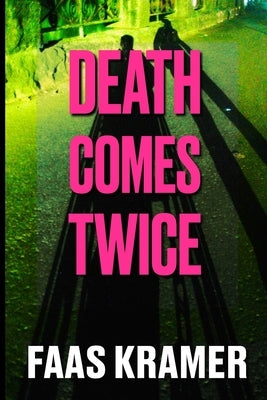 Death Comes Twice by Kramer, Faas
