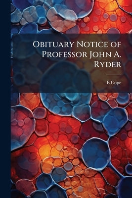 Obituary Notice of Professor John A. Ryder by Cope, E. D. 1840-1897