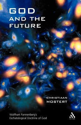 God and the Future by Mostert, Christiaan