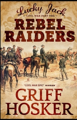 Rebel Raiders by Hosker, Griff