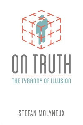 On Truth: The Tyranny of Illusion by Molyneux, Stefan