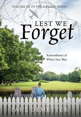 Lest We Forget: Remembrance of What Once Was by Demetter, Paul
