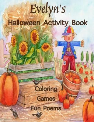 Evelyn's Halloween Activity Book: (Personalized Books for Children), Halloween Coloring Book, Games: mazes, crossword puzzle, connect the dots, Hallow by Publishing, Florabella