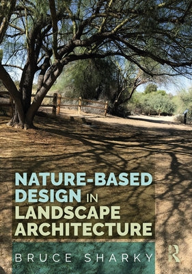 Nature-Based Design in Landscape Architecture by Sharky, Bruce