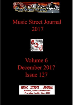 Music Street Journal 2017: Volume 6 - December 2017 - Issue 127 Hardcover Edition by Hill, Gary